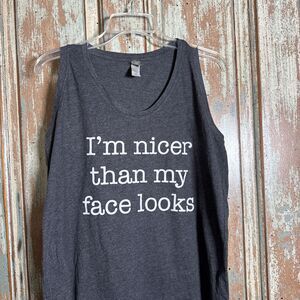 "I’m Nicer Than My Face Looks" Tank XL Women’s Unisex Gray W/White Lettering